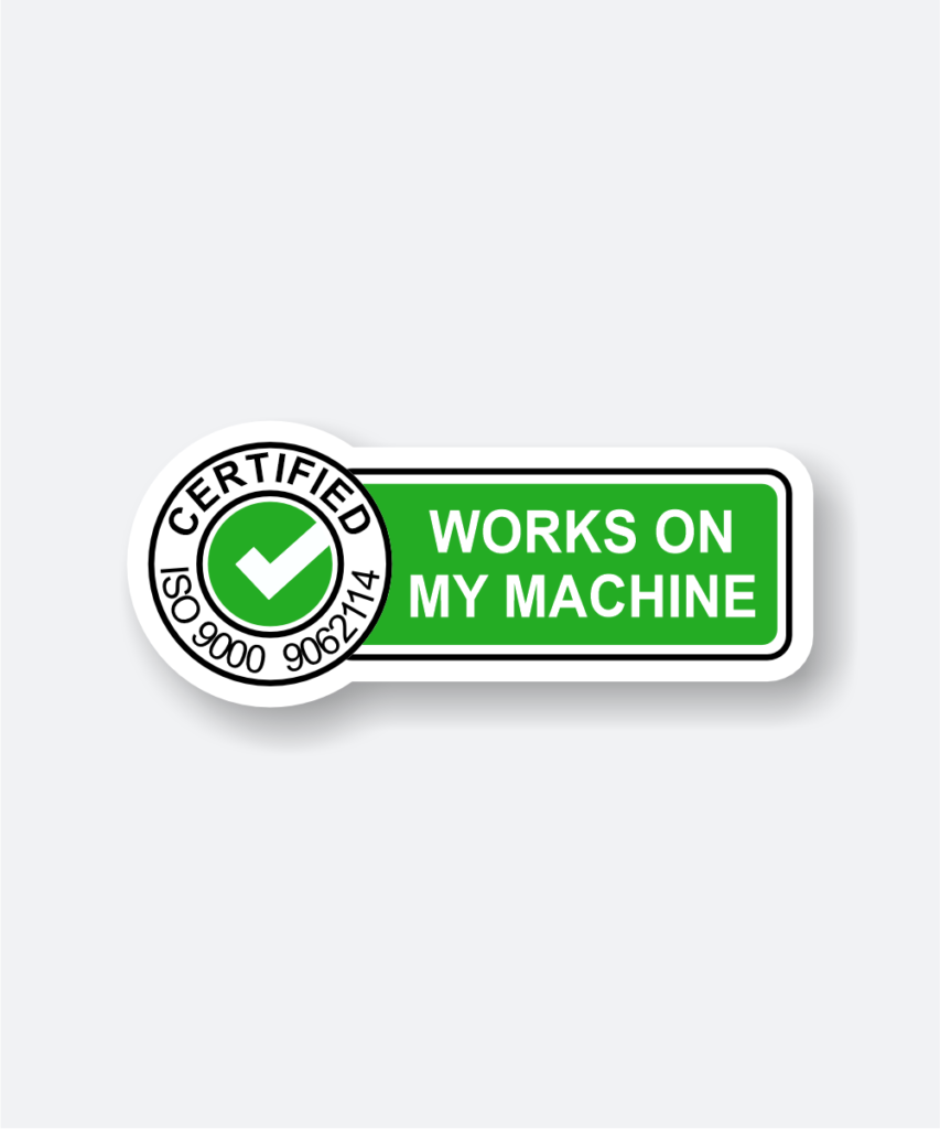 Certified works on my machine sticker devisestore