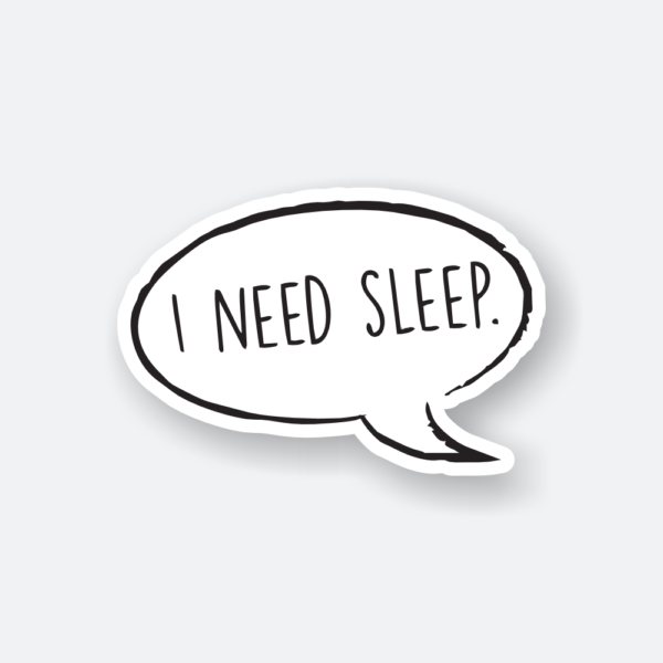 I Need Sleep sticker featuring a simple quote.
