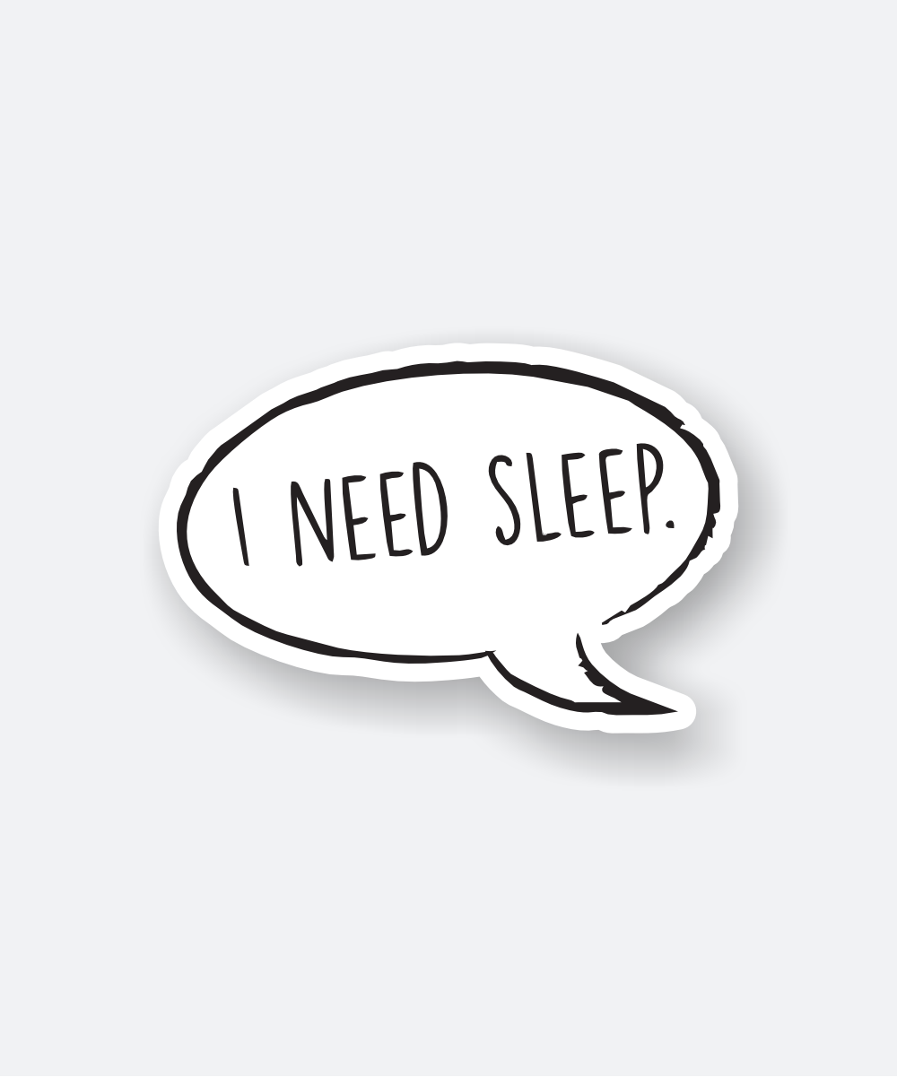 I Need Sleep sticker featuring a simple quote.