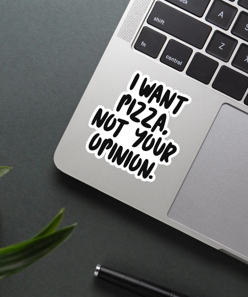 I want pizza quote sticker on a phone surface.