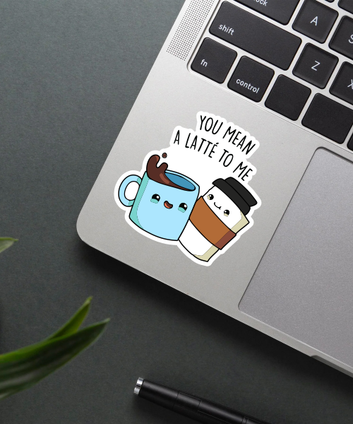 You Mean A Latte To Me Cute Coffee Sticker on a laptop.