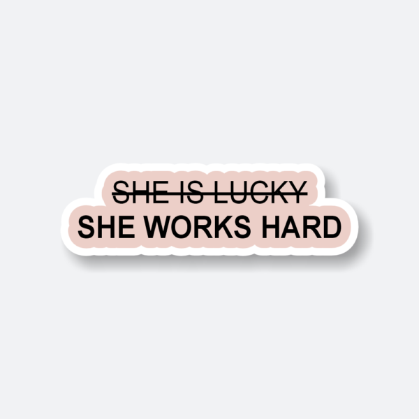 empowering she works hard sticker
