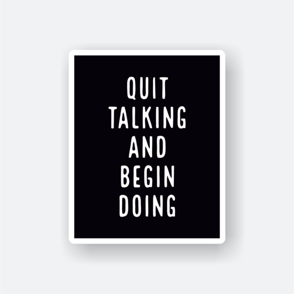 quit talking and begin doing motivational vinyl sticker