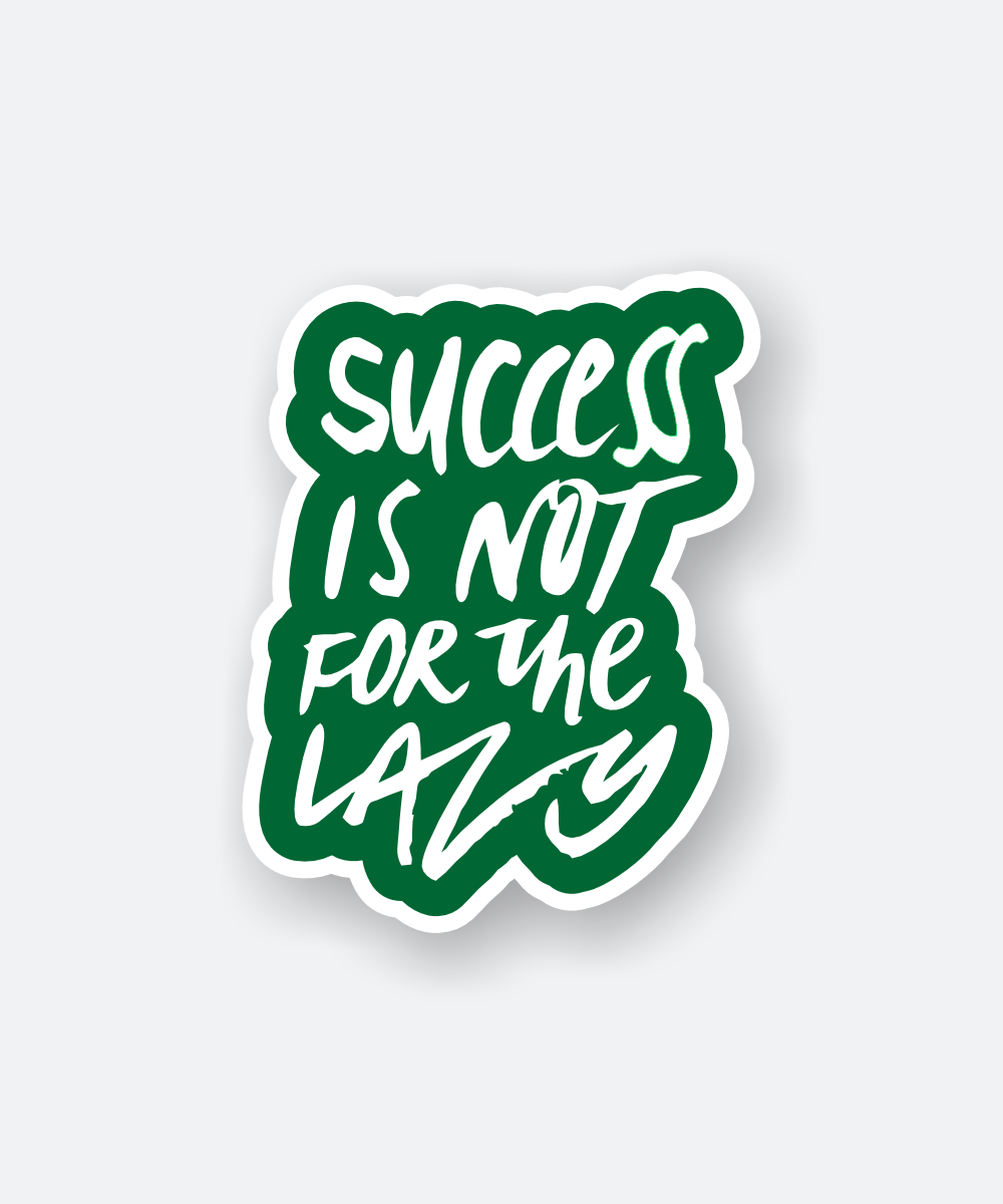 success is not for the lazy sticker