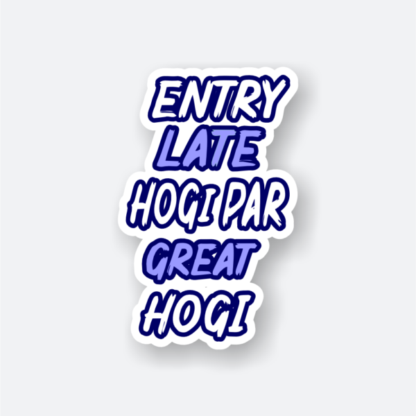 entry late hogi par great hogi sticker