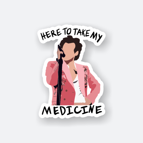 here to take my medicine sticker