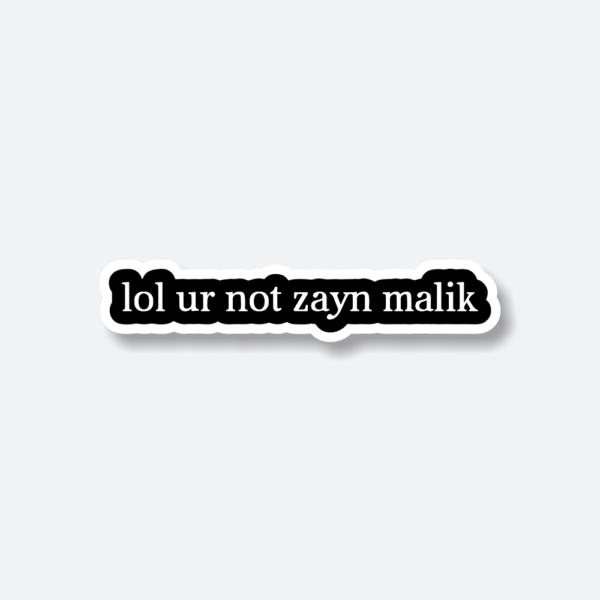 lol you are not zayn malik sticker