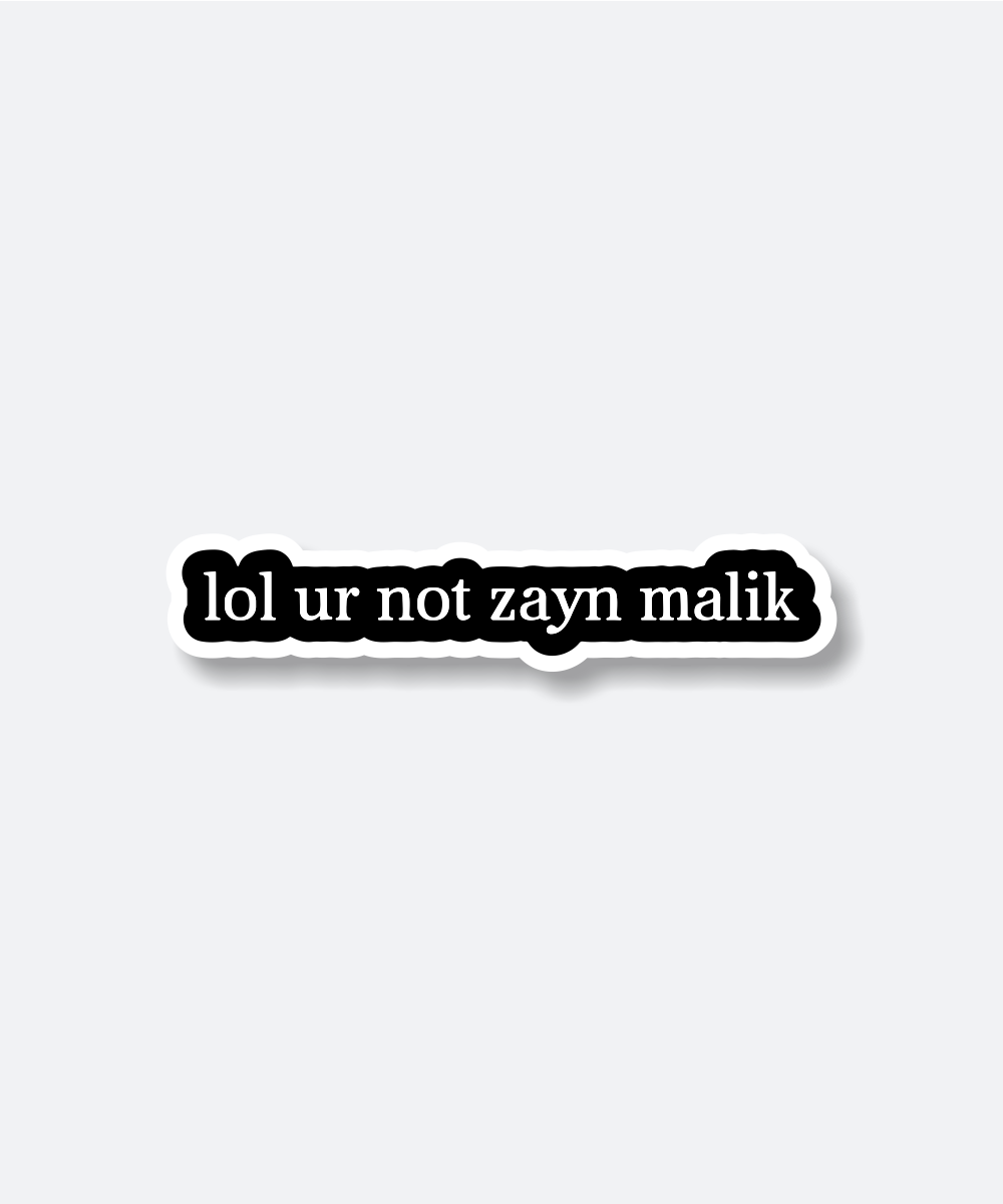 lol you are not zayn malik sticker