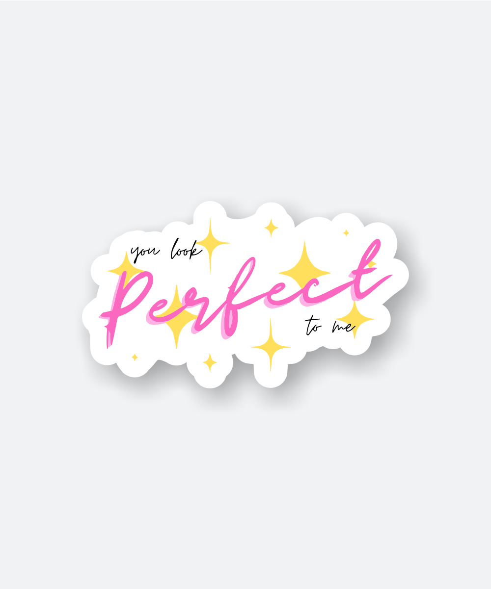 you look perfect sticker