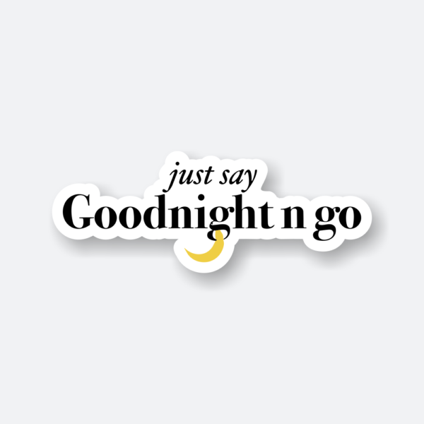 just say goodnight n go sticker