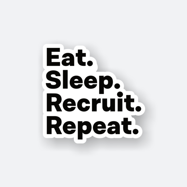 eat sleep recruit repeat sticker
