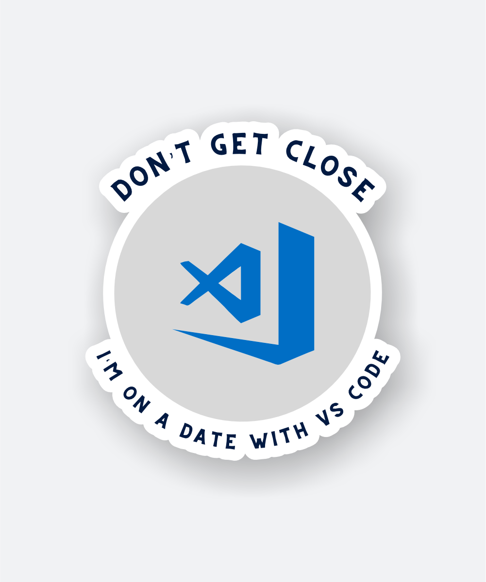VS Code sticker with a humorous message for developers.