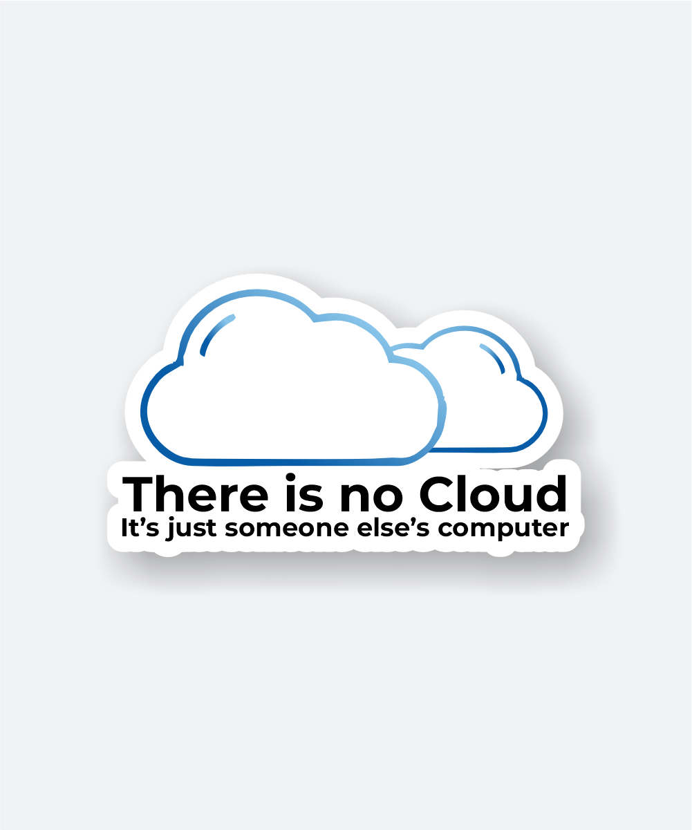 Ultimate There is no Cloud Sticker - Tech Humor 1 ultimate there is no cloud sticker