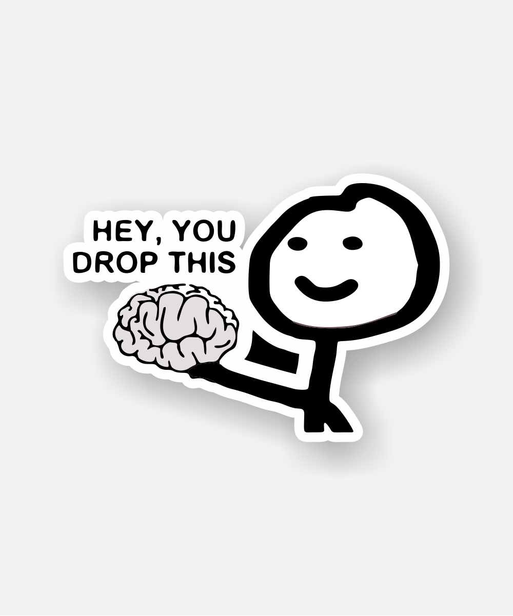 Hey You Drop This Sticker with Funny Brain Character Relatable Humor 1 hey you drop this sticker