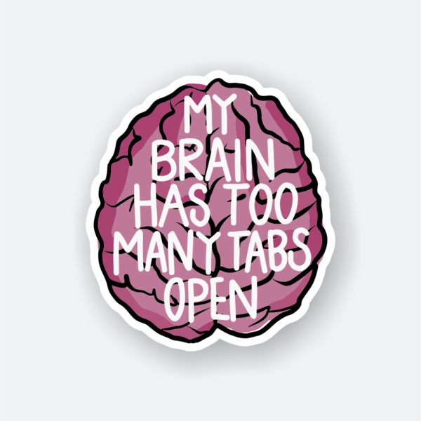 too many tabs open vinyl sticker