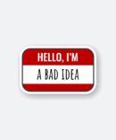 hello i am a bad idea sticker