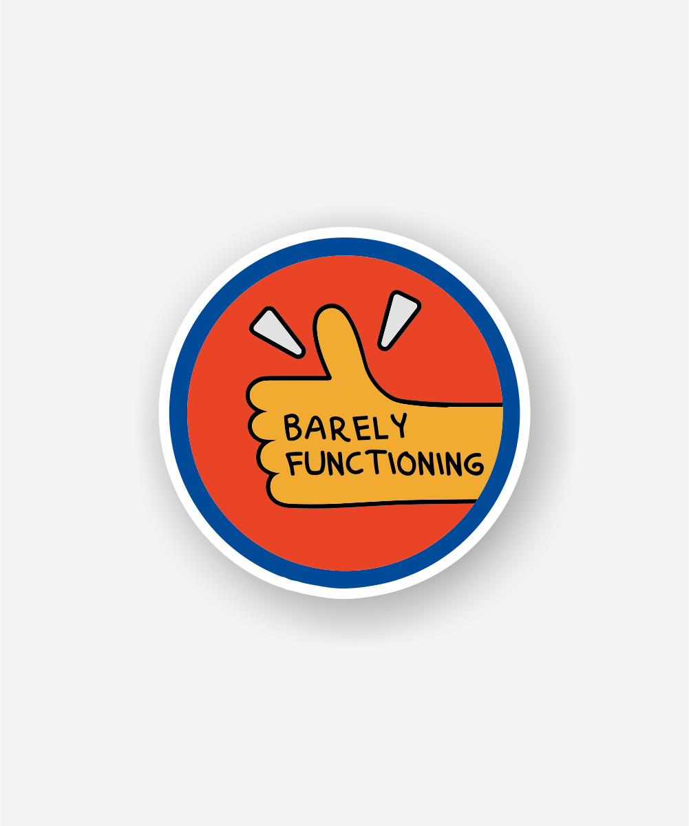 barely functioning sticker