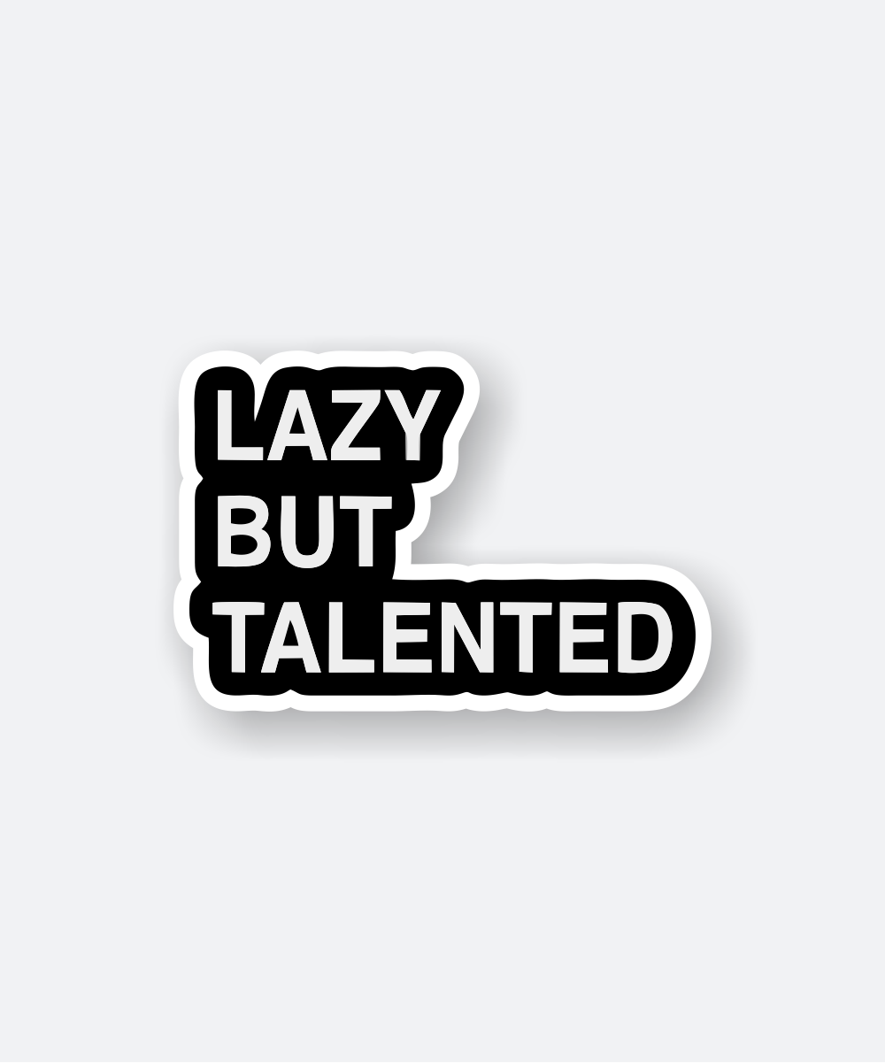 Amazing Lazy But Talented Sticker with Bold Black Text 1 lazy talented sticker