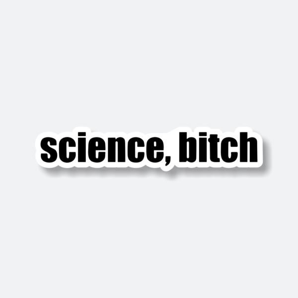 science bitch sticker