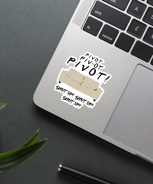 pivot sticker on laptop surface showing Friends couch and quote