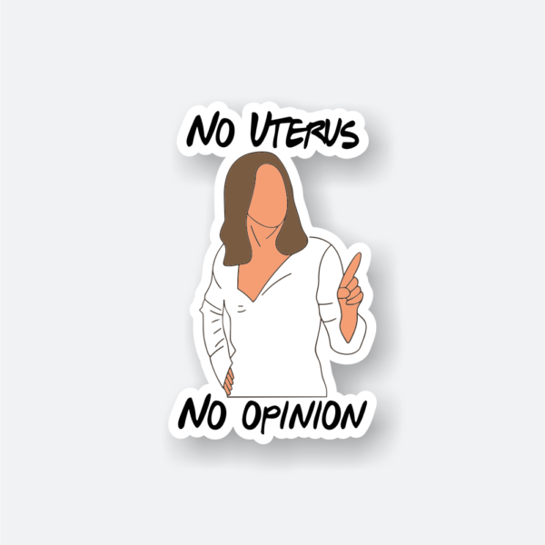 no uterus no opinion sticker