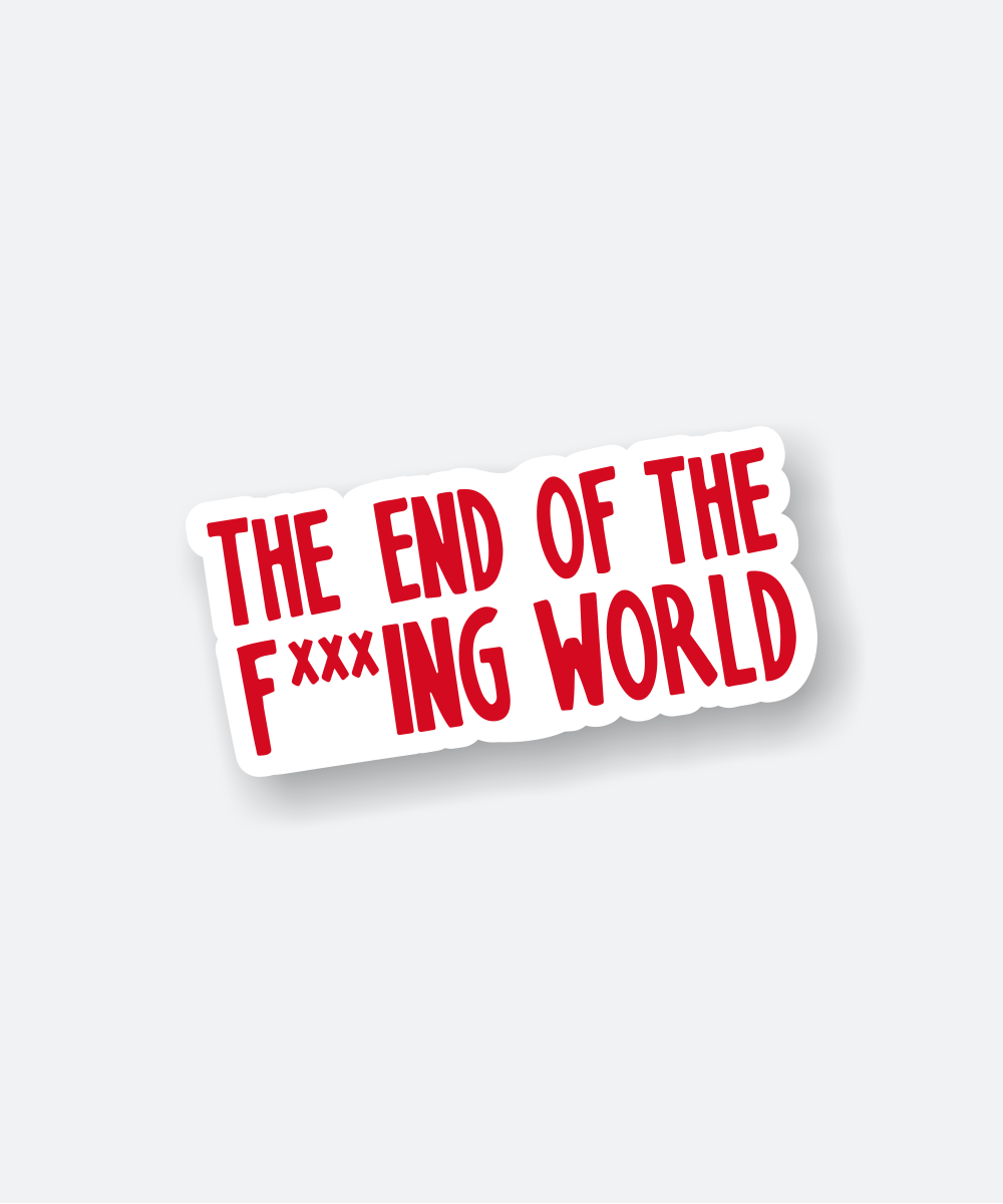 the end of the fxxxing world sticker